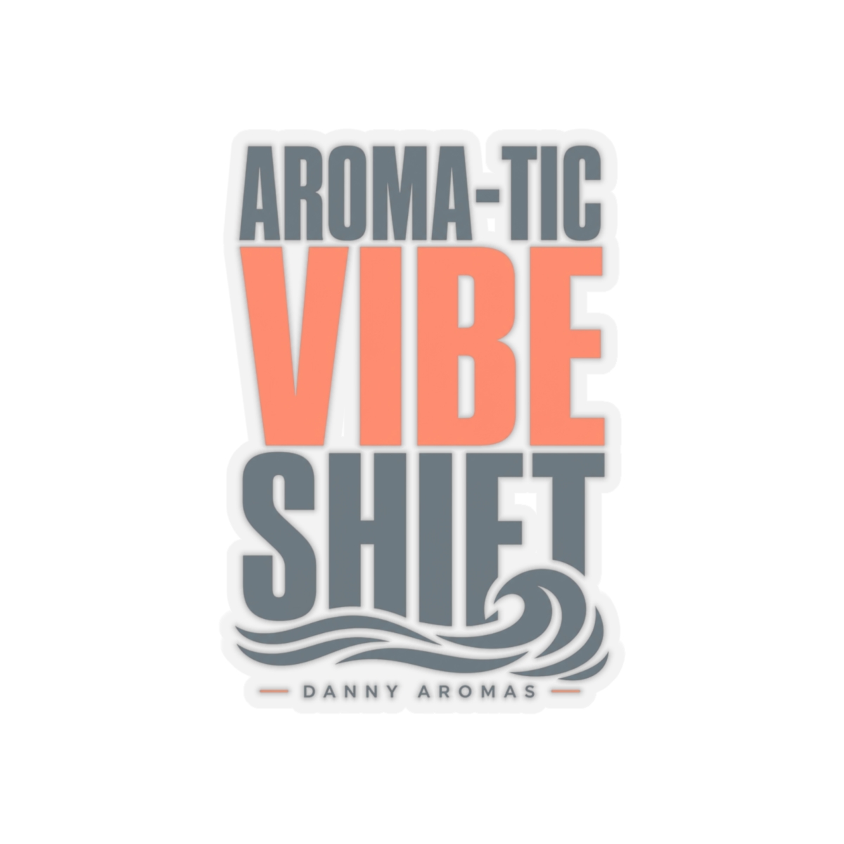 Danny Aromas "Aroma-tic Vibe Shift" Sticker